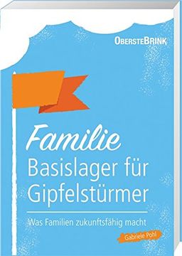 portada Familie: Basislager für Gipfelstürmer: Was Familien Zukunftsfähig Macht (en Alemán)