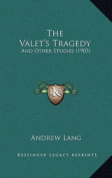 portada the valet's tragedy: and other studies (1903) (in English)