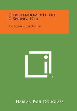 portada Christendom, V11, No. 2, Spring, 1946: An Ecumenical Review (en Inglés)