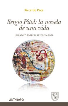 portada SERGIO PITOL: LA NOVELA DE UNA VIDA . Un ensayo sobre 'El arte de la fuga' (in Spanish)