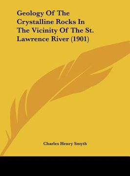 portada geology of the crystalline rocks in the vicinity of the st. lawrence river (1901) (en Inglés)