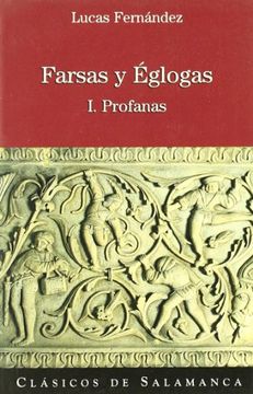 Farsas y églogas. I. Profanas (Clásicos de Salamanca)