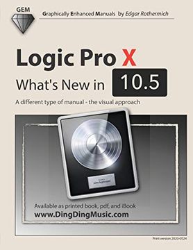 portada Logic pro x - What'S new in 10. 5: A Different Type of Manual - the Visual Approach (en Inglés)