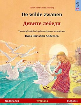 portada De Wilde Zwanen - дивите лебеди (Nederlands - Bulgaars): Tweetalig Kinderboek Naar een Sprookje van Hans Christian Andersen (Sefa Prentenboeken in Twee Talen) (in Dutch)