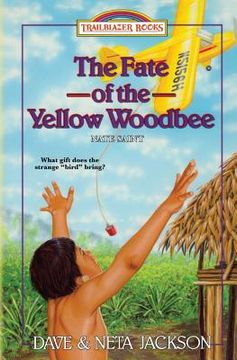portada The Fate of the Yellow Woodbee: Introducing Nate Saint (en Inglés)