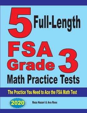 portada 5 Full-Length FSA Grade 3 Math Practice Tests: The Practice You Need to Ace the FSA Math Test (en Inglés)