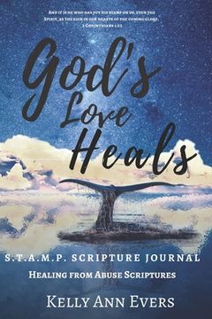 portada God's Love Heals: S.T.A.M.P. Scripture Journal: Healing from Abuse.... for victims of domestic abuse and violence -- it's S.O.AP. on ste