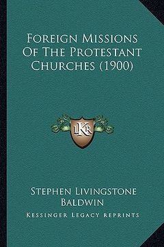 portada foreign missions of the protestant churches (1900)