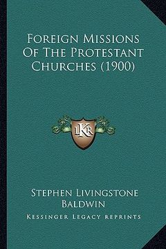 portada foreign missions of the protestant churches (1900) (in English)