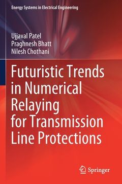 portada Futuristic Trends in Numerical Relaying for Transmission Line Protections (en Inglés)