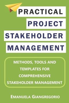 portada Practical Project Stakeholder Management: Methods, Tools and Templates for Comprehensive Stakeholder Management (en Inglés)