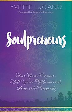 portada Soulpreneurs: Live Your Purpose, Lift Your Platform and Leap Into Prosperity (en Inglés)