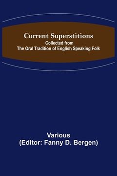 portada Current Superstitions; Collected from the Oral Tradition of English Speaking Folk (in English)