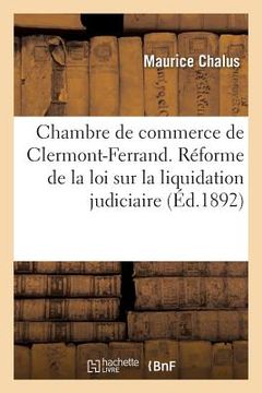 portada Chambre de Commerce de Clermont-Ferrand. Réforme de la Loi Sur La Liquidation Judiciaire. (en Francés)