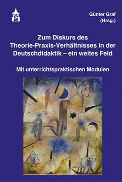 portada Zum Diskurs des Theorie-Praxis-Verhältnisses in der Deutschdidaktik - ein Weites Feld (en Alemán)