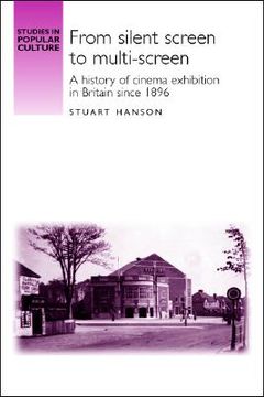 portada from silent screen to multi-screen: a history of cinema exhibtion in britain since 1896 (en Inglés)