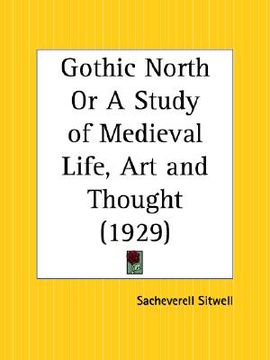 portada gothic north or a study of medieval life, art and thought (in English)