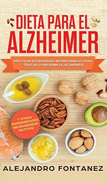 portada Dieta Para Alzheimer: Efectivas Estrategias Nutricionales Para Tratar o Prevenir el Alzheimer y Otras Enfermedades Neurodegenerativas