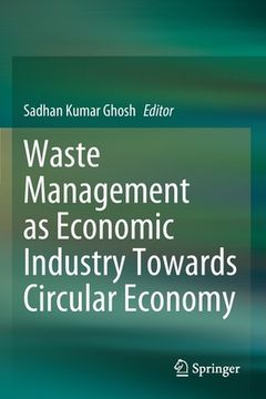 portada Waste Management as Economic Industry Towards Circular Economy (en Inglés)