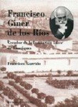 portada Francisco giner de los Ríos, creador de la institucion libre de enseñanza