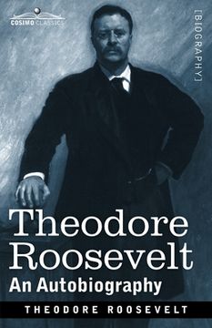 portada Theodore Roosevelt: An Autobiography: Original Illustrated Edition (en Inglés)