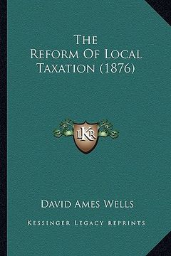 portada the reform of local taxation (1876) (in English)