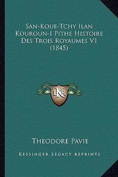 portada San-Koue-Tchy Ilan Kouroun-I Pithe Histoire Des Trois Royaumes V1 (1845) (in French)