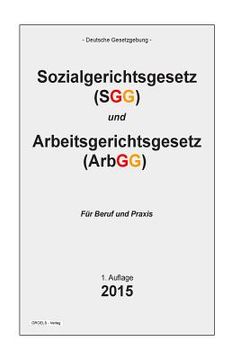 portada Sozialgerichtsgesetz und Arbeitsgerichtsgesetz: Sozialgerichtsgesetz (SGG) und Arbeitsgerichtsgesetz (ArbGG) (in German)