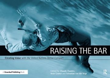 portada Raising the Bar: Creating Value with the Un Global Compact (en Inglés)