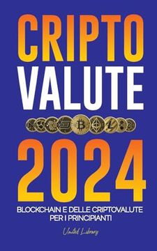 portada Criptovalute 2024: Le basi della Blockchain e delle criptovalute per i principianti - Preparatevi alla DeFi e al prossimo mercato rialzis (in Italian)