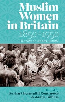 portada Muslim Women in Britain, 1850-1950: 100 Years of Hidden History (in English)