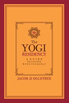 portada The Yogi Residency: A Guide to Living with Yourself (en Inglés)