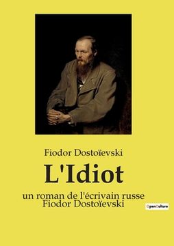 portada L'Idiot: un roman de l'écrivain russe Fiodor Dostoïevski (en Francés)