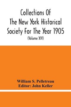 portada Collections Of The New York Historical Society For The Year 1905; Abstracts Of Wills On File In The Surrogate'S Office, City Of New York (Volume Xiv) (en Inglés)