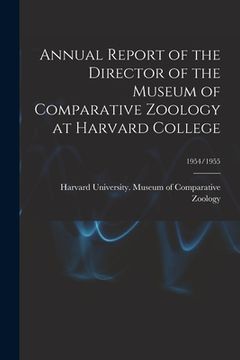 portada Annual Report of the Director of the Museum of Comparative Zoology at Harvard College; 1954/1955 (en Inglés)