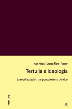 portada Tertulia e ideología: La mediatización del pensamiento político (in Spanish)