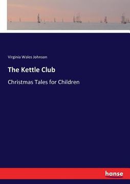 portada The Kettle Club: Christmas Tales for Children (in English)