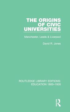 portada The Origins of Civic Universities: Manchester, Leeds and Liverpool (Routledge Library Editions: Education 1800-1926) (en Inglés)