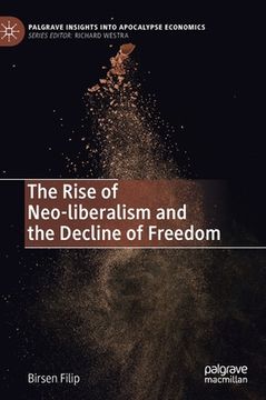 portada The Rise of Neo-Liberalism and the Decline of Freedom