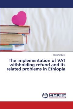 portada The implementation of VAT withholding refund and its related problems in Ethiopia (en Inglés)