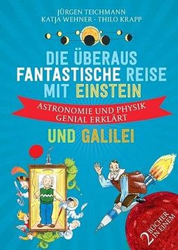 portada Die Überaus Fantastische Reise mit Einstein und Galilei: Astronomie und Physik Genial Erklärt (in German)