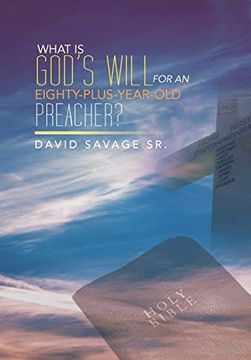 portada What is God's Will for an Eighty-Plus-Year-Old Preacher? (en Inglés)