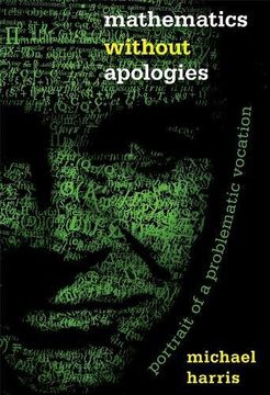 portada Mathematics Without Apologies: Portrait of a Problematic Vocation (Science Essentials) (en Inglés)