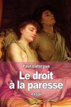 portada Le droit à la paresse: Réfutation du "droit au travail" de 1848 (in French)