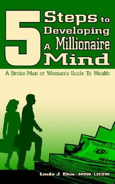 portada 5 steps to developing a millionaire mind: a broke man or woman's guide to wealth