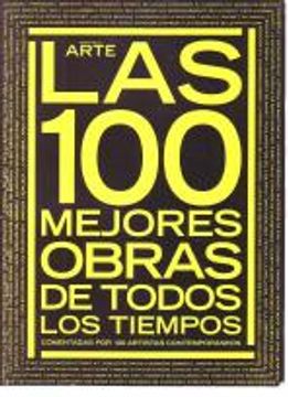 Libro Las 100 Mejores Obras De Todos Los Tiempos Comentadas Por 100 ...