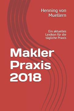 portada Makler Praxis 2018: Ein Aktuelles Lexikon Für Die Tägliche Praxis (en Alemán)