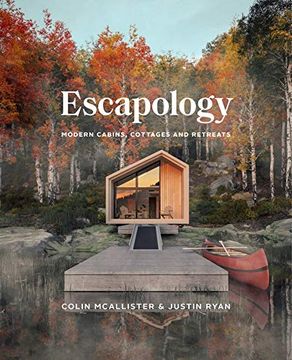 portada Escapology: Modern Cabins, Cottages and Retreats (en Inglés)