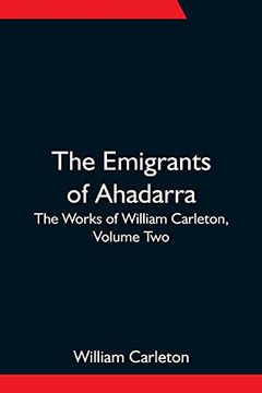 portada The Emigrants of Ahadarra; The Works of William Carleton, Volume two 