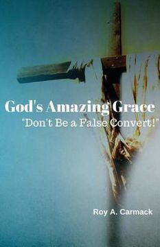 portada God's Amazing Grace: Don't be a false convert!